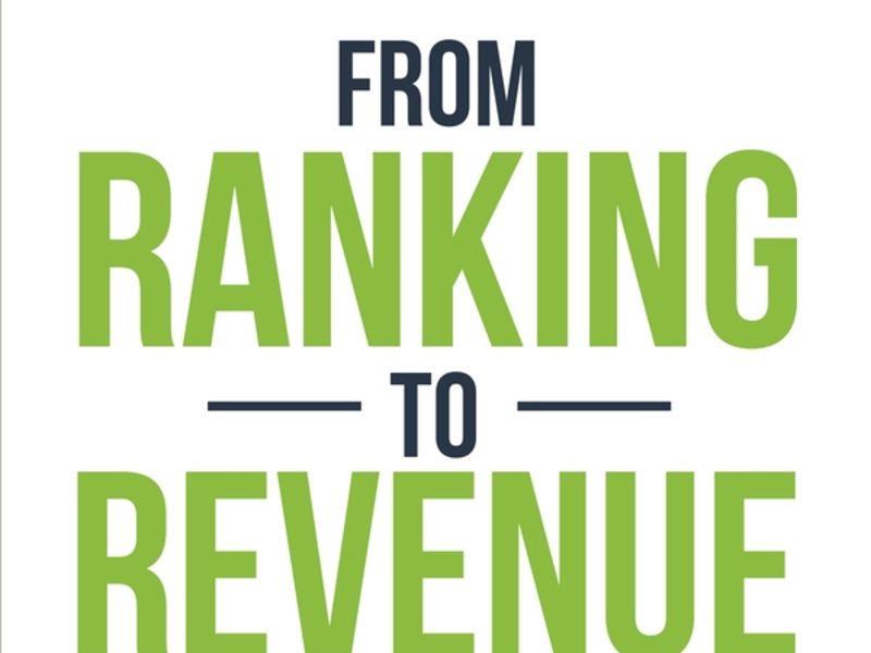 Newly Published Book: "From Ranking To Revenue: A Business Owner's Guide To Successful Search Engine Optimization (SEO)"